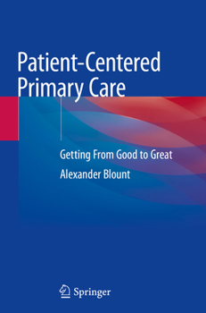 Paperback Patient-Centered Primary Care: Getting from Good to Great Book