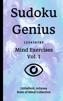 Paperback Sudoku Genius Mind Exercises Volume 1: Littlefield, Arizona State of Mind Collection Book