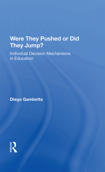 Were They Pushed or Did They Jump?: Individual Decision Mechanisms in Education - Book  of the Studies in Rationality and Social Change