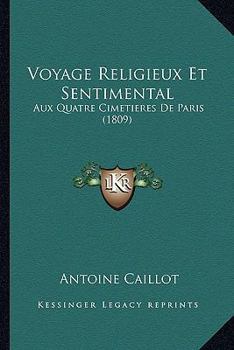 Paperback Voyage Religieux Et Sentimental: Aux Quatre Cimetieres De Paris (1809) [French] Book