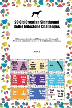 Paperback 20 Old Croatian Sighthound Selfie Milestone Challenges: Old Croatian Sighthound Milestones for Memorable Moments, Socialization, Indoor & Outdoor Fun, Book