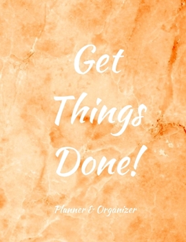 Get Things Done! Planner & Organizer: 2019-2020 Marble Planner: College & School Planner with Space for Notes | Weekly And Monthly Agenda Calendar Schedule Organizer, 53 Weeks 8,5x11