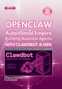 Paperback OPENCLAW Automated Empire: Building Business Agents WITH CLAWDBOT& N8N Book