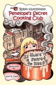 Paperback Penelope's Secret Cooking Club: Is There a Secret To Keep? Book