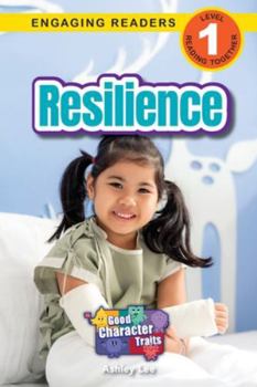 Resilience: Good Character Traits (Engaging Readers, Level 1)