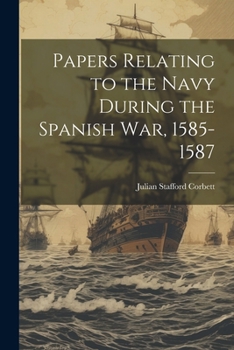 Paperback Papers Relating to the Navy During the Spanish War, 1585-1587 Book