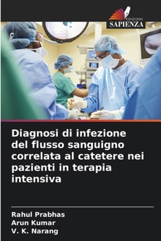 Paperback Diagnosi di infezione del flusso sanguigno correlata al catetere nei pazienti in terapia intensiva [Italian] Book