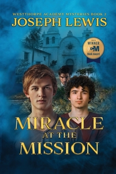 Miracle at the Mission - Book #2 of the Westthorpe Academy Mysteries