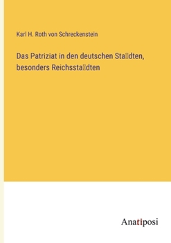 Paperback Das Patriziat in den deutschen Städten, besonders Reichsstädten [German] Book