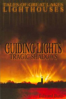 Paperback Guiding Lights, Tragic Shadows: Tales of Great Lakes Lighthouses Book