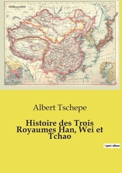 Histoire des Trois Royaumes Han, Wei et Tchao