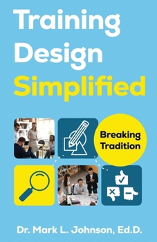 Paperback Training Design Simplified: Breaking Traditions Book