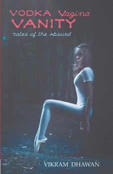 Paperback Vodka Vagina Vanity - Tales of The Absurd Book