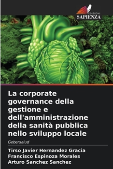 Paperback La corporate governance della gestione e dell'amministrazione della sanità pubblica nello sviluppo locale [Italian] Book