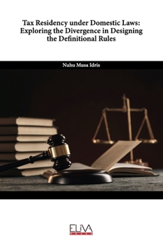 Paperback Tax Residency under Domestic Laws: Exploring the Divergence in Designing the Definitional Rules Book