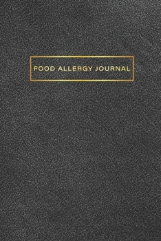 Food Allergy Journal: Black Cover, Daily Food Intolerances and Allergies Tracks Sensitivity Journal, Symptoms Log Book, Tracking Intake Meals Plan Eating Breakfast Lunch Dinner Snack, Exercise, Mood