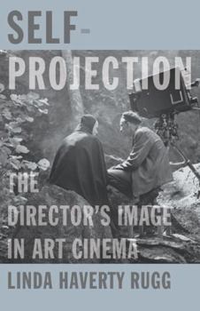 Paperback Self-Projection: The Director's Image in Art Cinema Book
