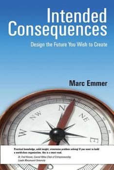 Paperback Intended Consequences: Design the Future You Wish to Create Book