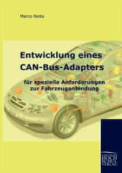 Paperback Entwicklung Eines Can-Bus-Adapters Fur Spezielle Anforderungen Zur Fahrzeuganbindung [German] Book