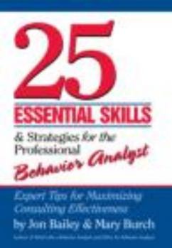 Paperback 25 Essential Skills and Strategies for the Professional Behavior Analyst: Expert Tips for Maximizing Consulting Effectiveness Book