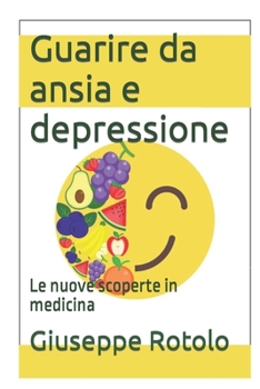 Paperback Guarire da ansia e depressione: Le nuove scoperte in medicina [Italian] Book