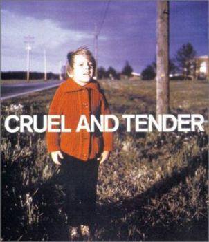 Hardcover Cruel and Tender: The Real in the 20th Century Photograph Book