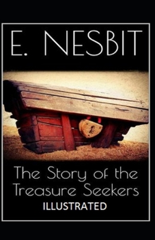 The Story of the Treasure Seekers Illustrated