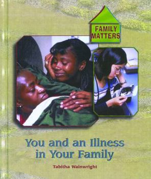 Library Binding You and an Illness in Your Family Book
