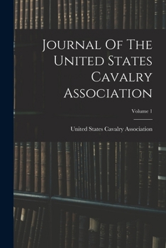 Paperback Journal Of The United States Cavalry Association; Volume 1 Book