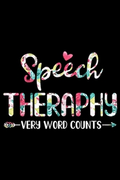 Paperback Speech Therapy very word counts: Womens Speech Therapy Language Pathologist Gift Journal/Notebook Blank Lined Ruled 6x9 100 Pages Book