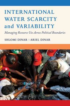 Paperback International Water Scarcity and Variability: Managing Resource Use Across Political Boundaries Book