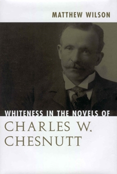 Paperback Whiteness in the Novels of Charles W. Chesnutt Book