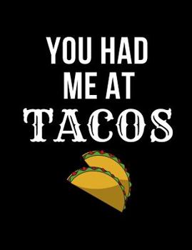 Paperback You Had Me At Tacos: Funny Quotes and Pun Themed College Ruled Composition Notebook Book