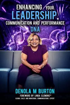 ENHANCING YOUR LEADERSHIP, COMMUNICATION AND PERFORMANCE DNA