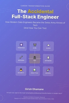 Paperback The Accidental Full-Stack Engineer: How Modern Data Engineers Became the Swiss Army Knives of Tech (And How You Can Too) Book