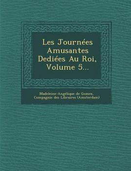 Paperback Les Journees Amusantes Dediees Au Roi, Volume 5... [French] Book