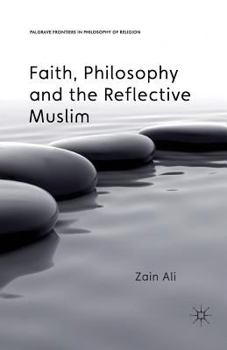 Paperback Faith, Philosophy and the Reflective Muslim Book