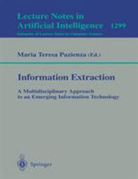 Paperback Information Extraction: A Multidisciplinary Approach to an Emerging Information Technology: A Multidisciplinary Approach to an Emerging Information Te Book