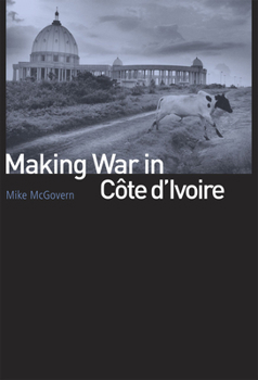 Hardcover Making War in Côte d'Ivoire Book