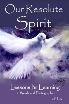 Paperback Our Resolute Spirit: Lessons I'm Learning Book