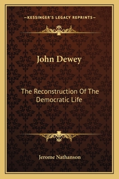 Paperback John Dewey: The Reconstruction Of The Democratic Life Book