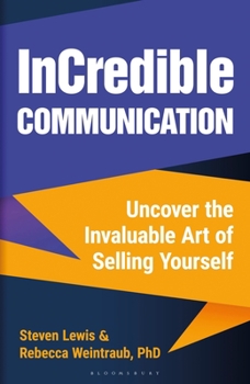 Hardcover Incredible Communication: Uncover the Invaluable Art of Selling Yourself Book