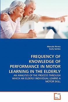 Paperback Frequency of Knowledge of Performance in Motor Learning in the Elderly Book