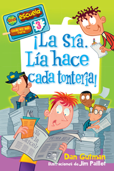 La Srta. Lía hace cada tontería / Mrs. Lilly Is Silly! (Una Escuela Cada Vez Mas Rara, 3) (Spanish Edition)