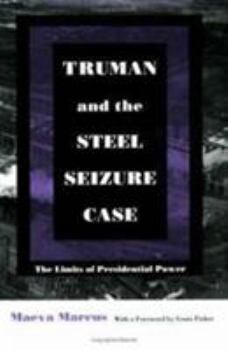 Truman and the Steel Seizure Case: The Limits of Presidential Power (Constitutional Conflicts) - Book  of the Constitutional Conflicts