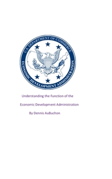 Hardcover Understanding the Function of the Economic Development Administration Book