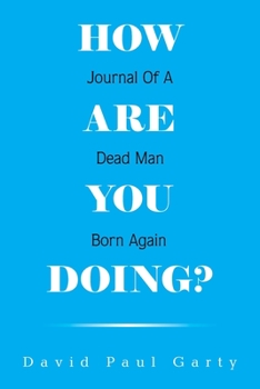 Paperback How Are You Doing?: Journal of a Dead Man Born Again Book