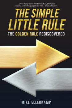 Hardcover The Simple Little Rule: The Golden Rule Rediscovered Book