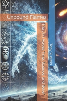Unbound Flames: The Jinn Across Time, Science, and Belief