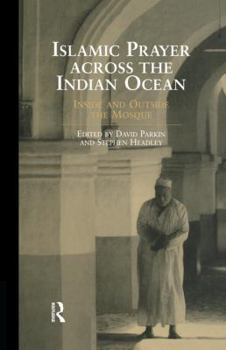 Paperback Islamic Prayer Across the Indian Ocean: Inside and Outside the Mosque Book